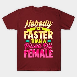 Nobody Texts Faster Than An Angry Female Funny Adult T-Shirt T-Shirt